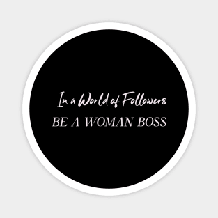 In A World Of Followers Be A Woman Boss Humor Funny Magnet